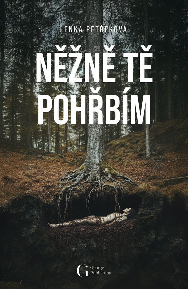 Kniha Něžně tě pohřbím Lenky Petřekové (George Publishing, 2025)